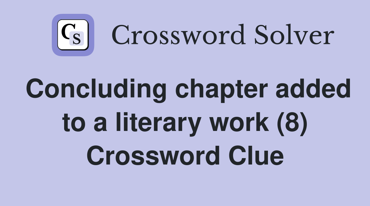 Concluding chapter added to a literary work (8) Crossword Clue