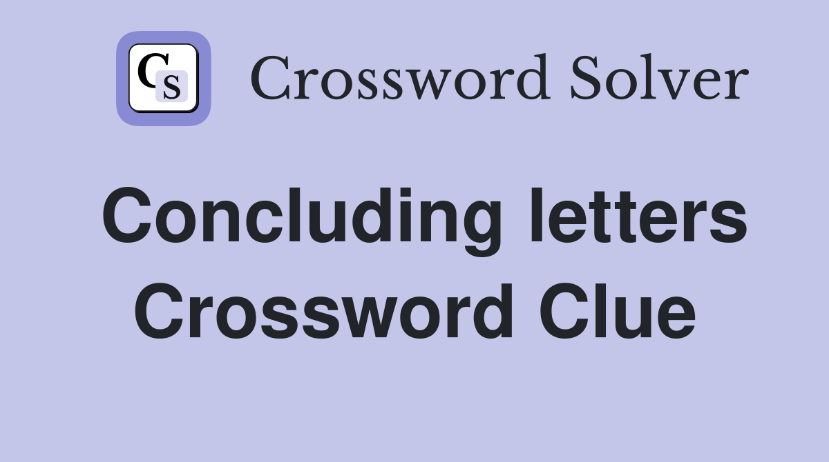 Concluding letters Crossword Clue