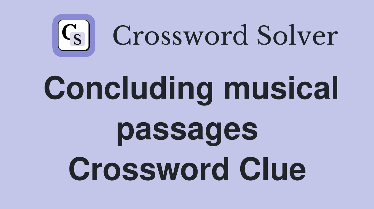 Concluding musical passages Crossword Clue