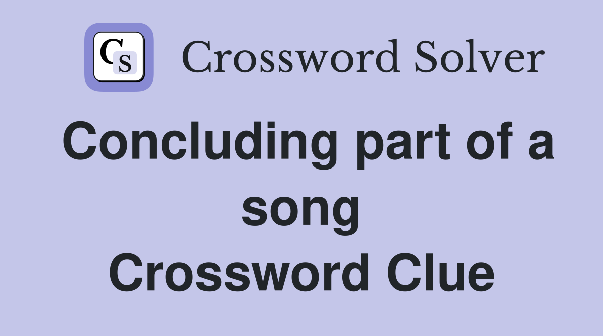 Concluding part of a song Crossword Clue