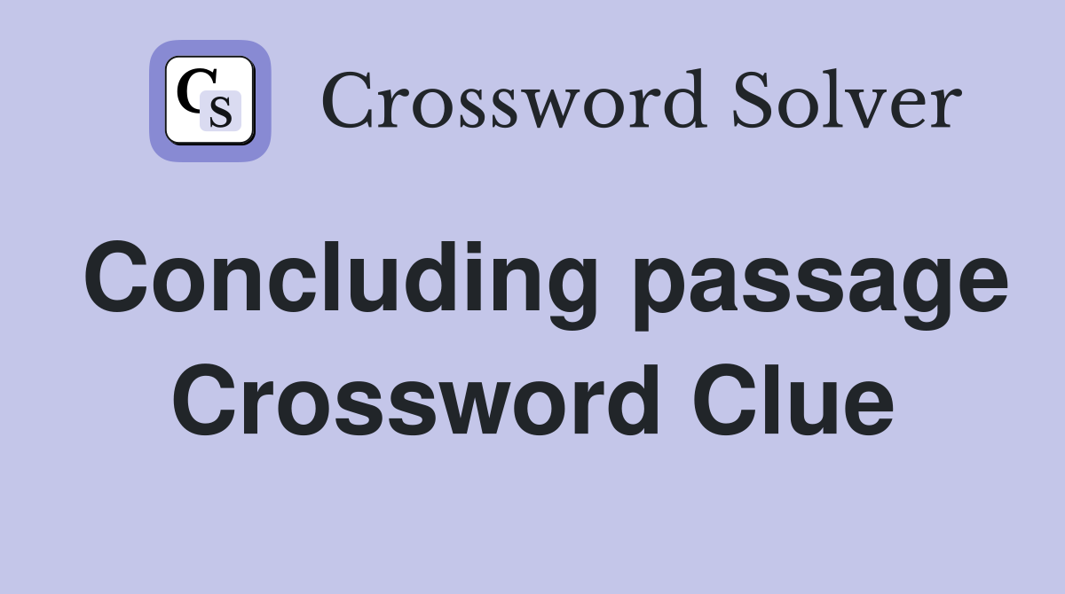 Concluding passage Crossword Clue