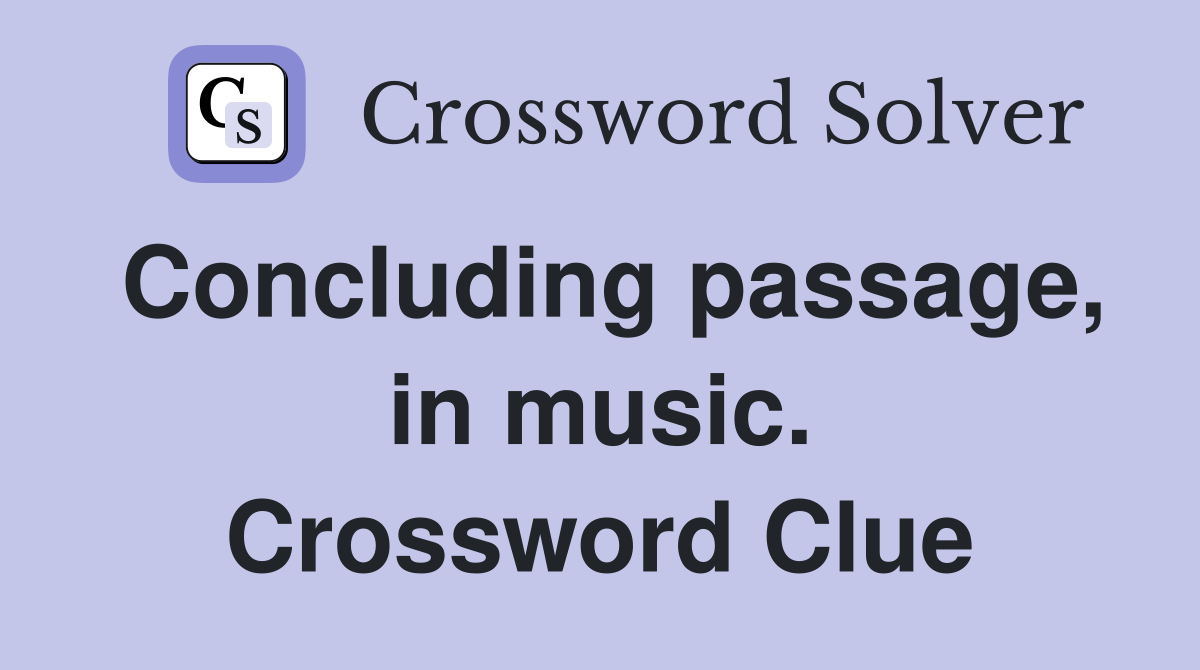 Concluding passage, in music. Crossword Clue