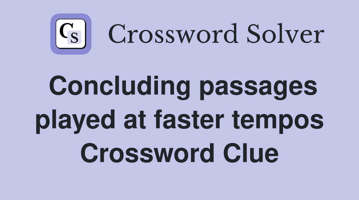Concluding passages played at faster tempos Crossword Clue
