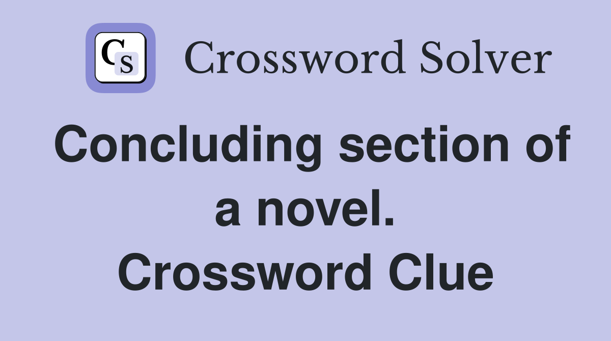 Concluding section of a novel. Crossword Clue