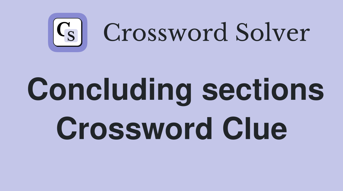 Concluding sections Crossword Clue