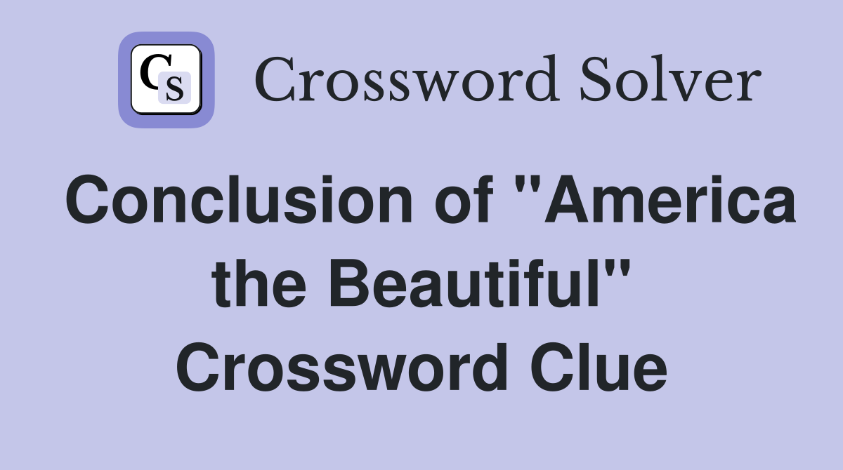 Conclusion of "America the Beautiful" Crossword Clue