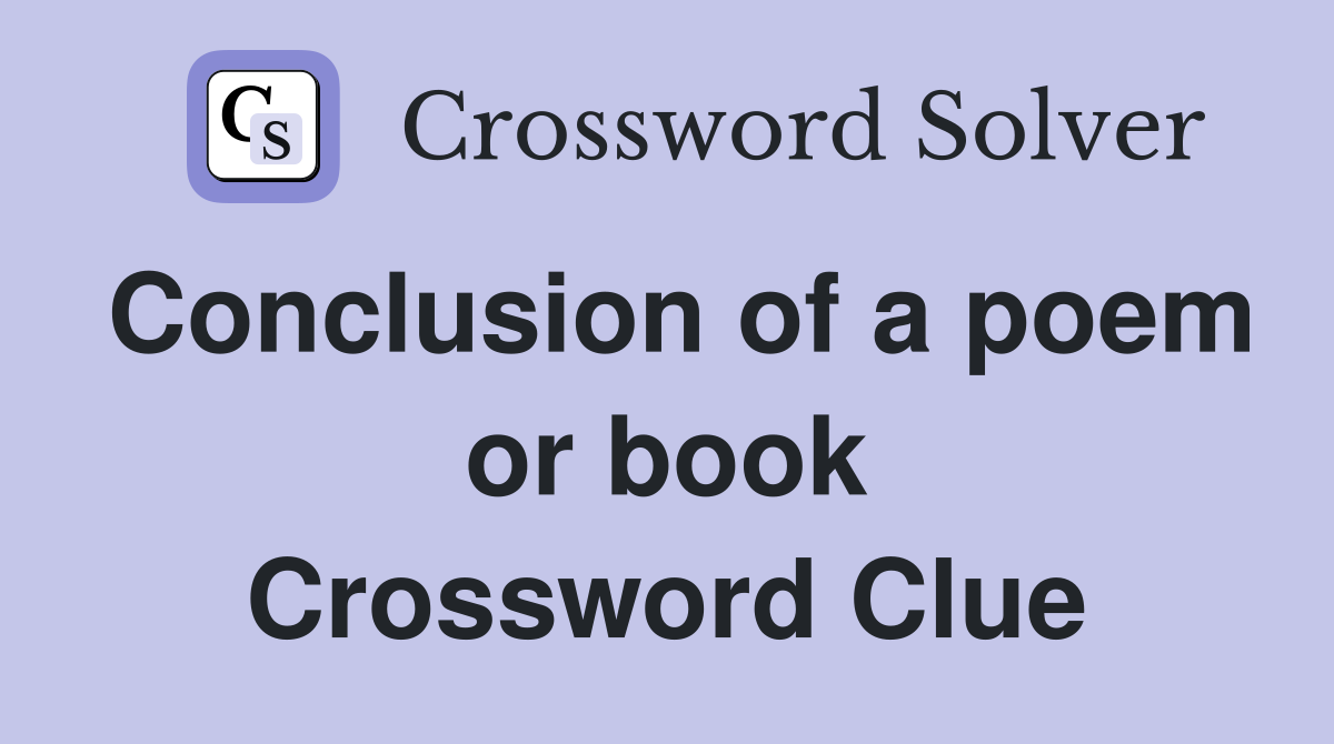 Conclusion of a poem or book Crossword Clue
