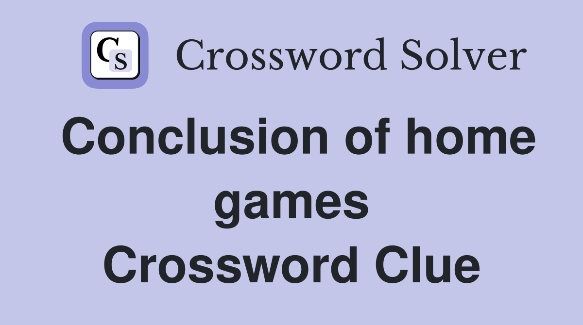 Conclusion of home games Crossword Clue