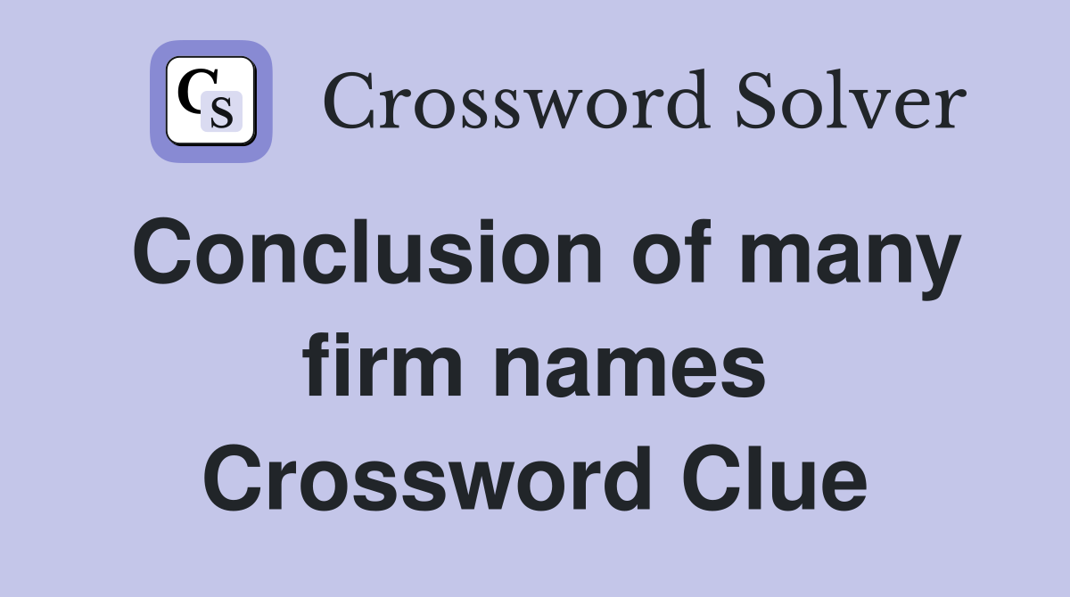 Conclusion of many firm names Crossword Clue