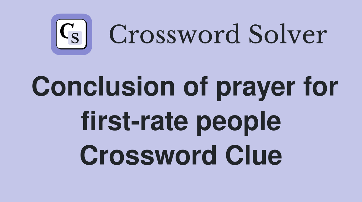 Conclusion of prayer for first-rate people Crossword Clue