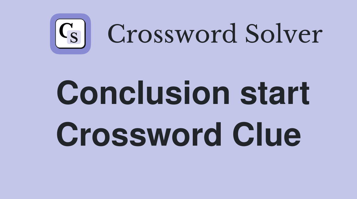 Conclusion start Crossword Clue