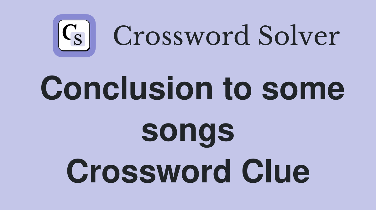 Conclusion to some songs Crossword Clue