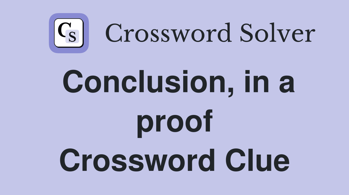 Conclusion, in a proof Crossword Clue