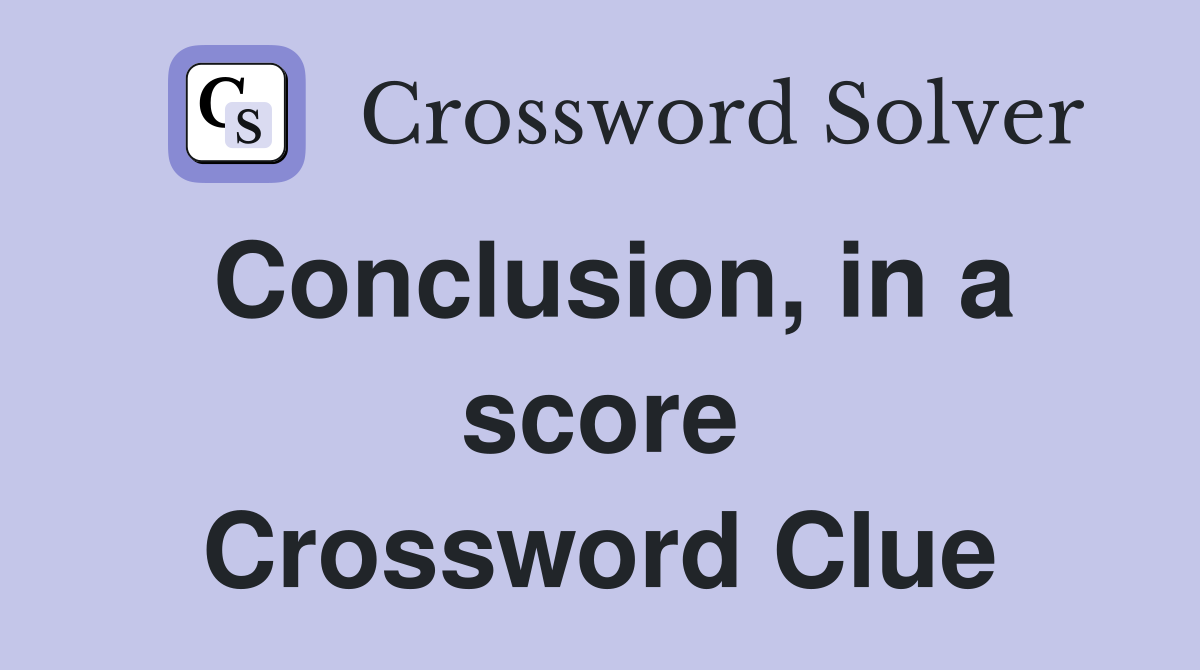Conclusion, in a score Crossword Clue
