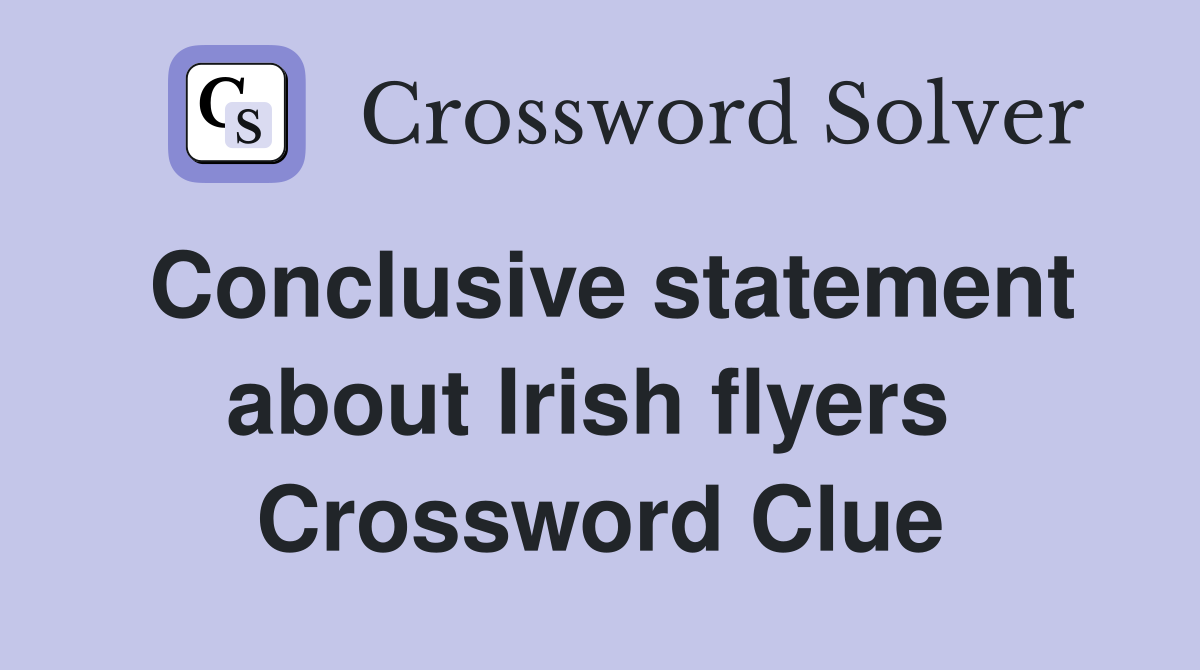 Conclusive statement about Irish flyers  Crossword Clue