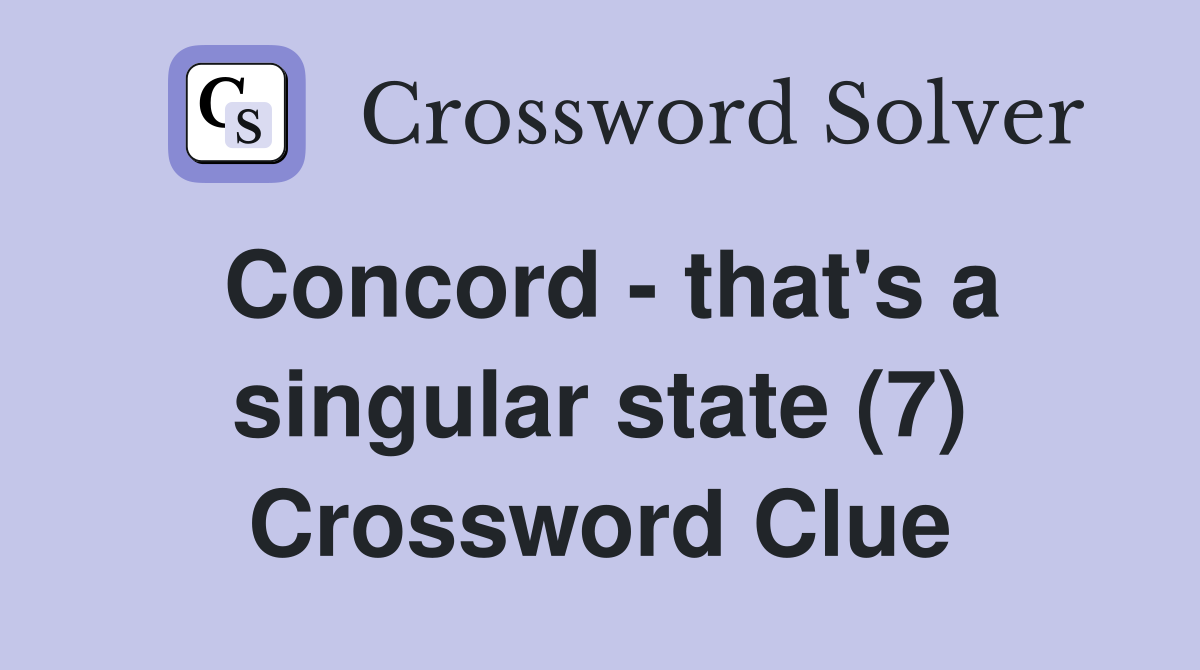 Concord - that's a singular state (7) Crossword Clue