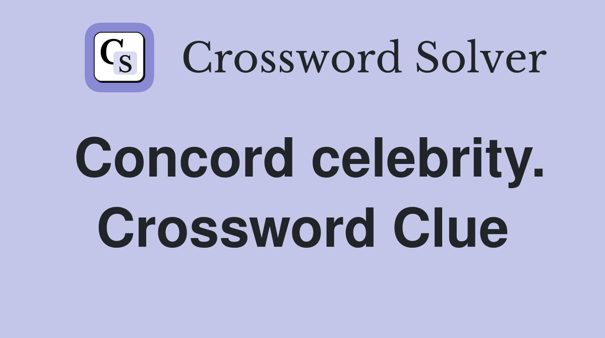 Concord celebrity. Crossword Clue
