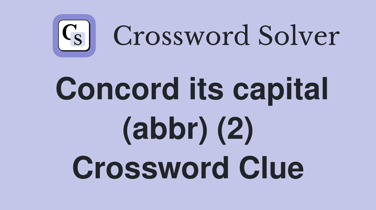 Concord its capital (abbr) (2) Crossword Clue