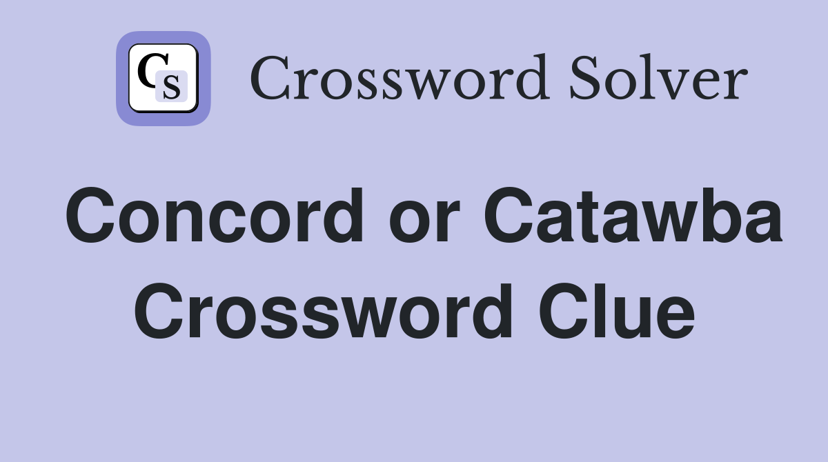 Concord or Catawba Crossword Clue