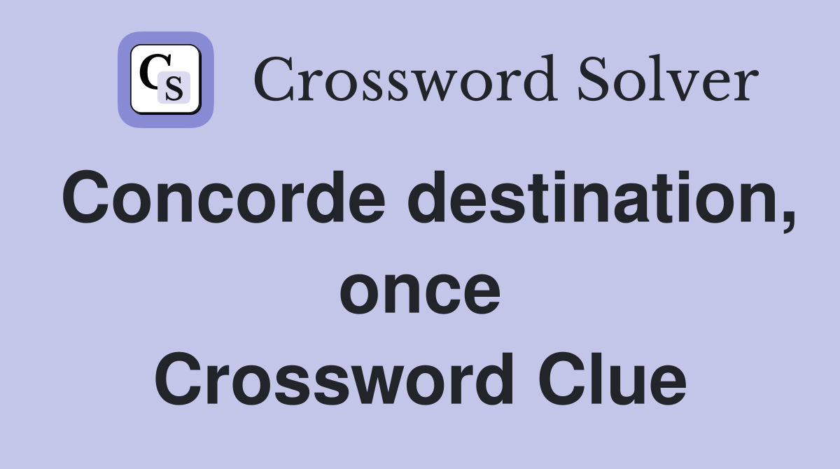 Concorde destination, once Crossword Clue