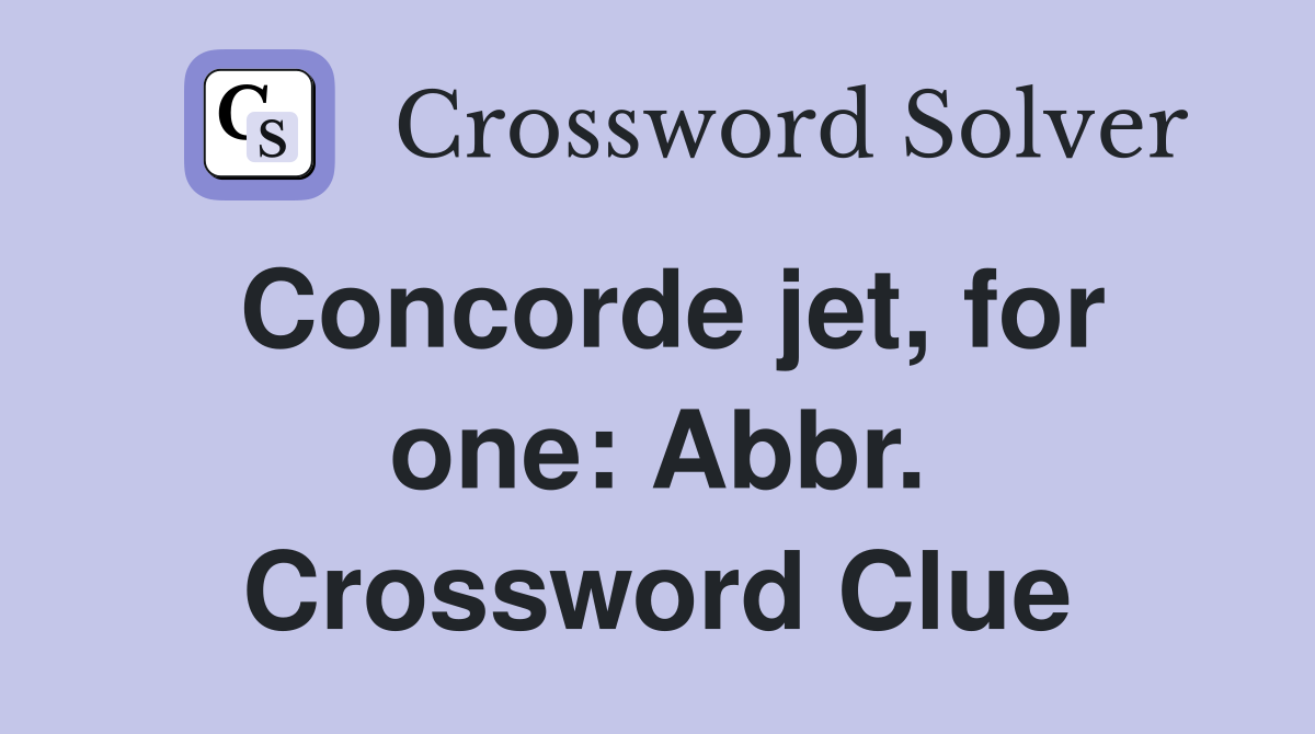 Concorde jet, for one: Abbr. Crossword Clue