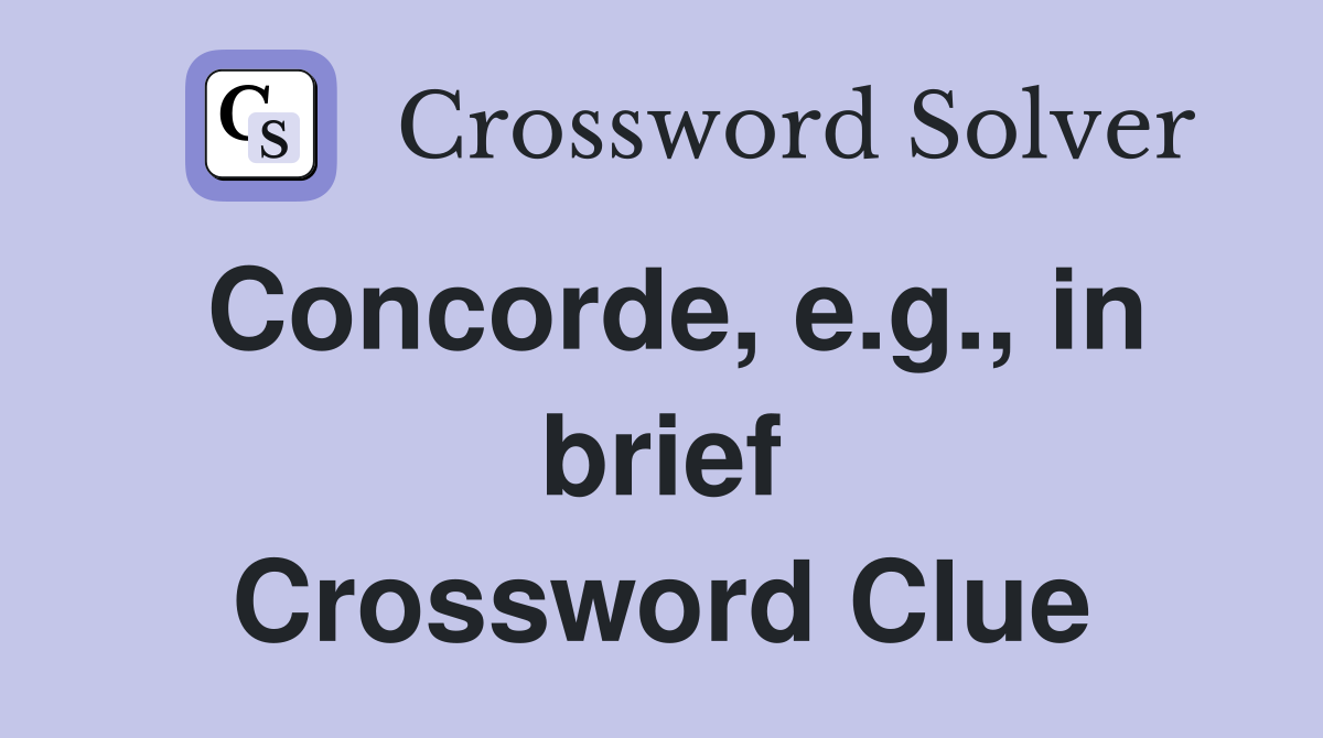 Concorde, e.g., in brief Crossword Clue