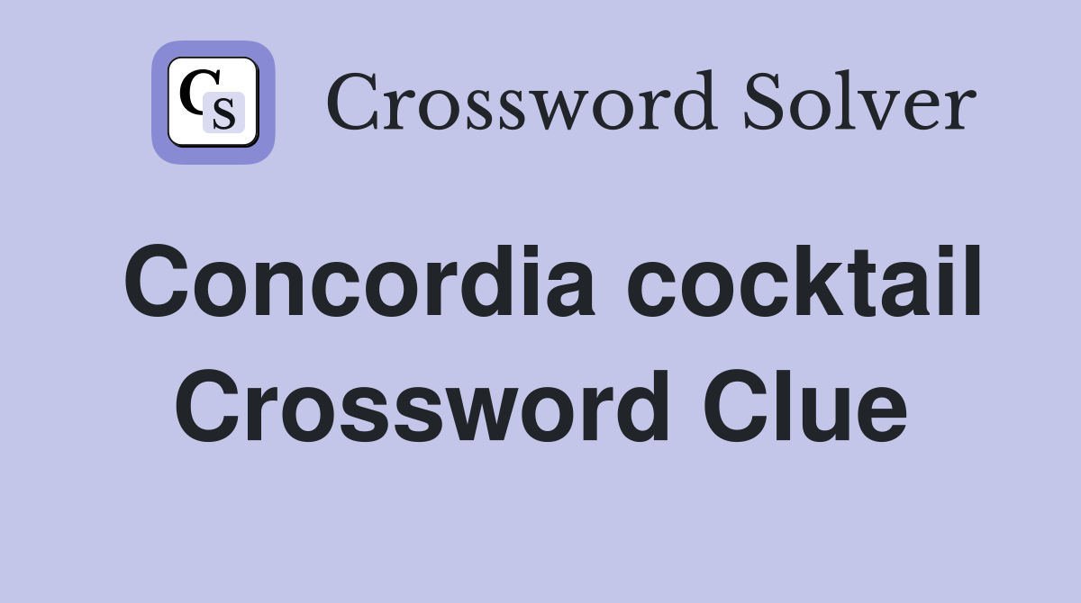Concordia cocktail Crossword Clue