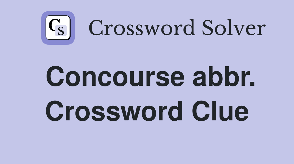 Concourse abbr. Crossword Clue