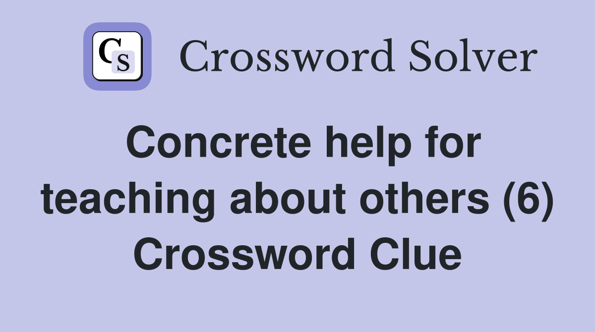Concrete help for teaching about others (6) Crossword Clue
