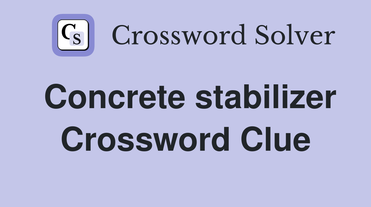 Concrete stabilizer Crossword Clue