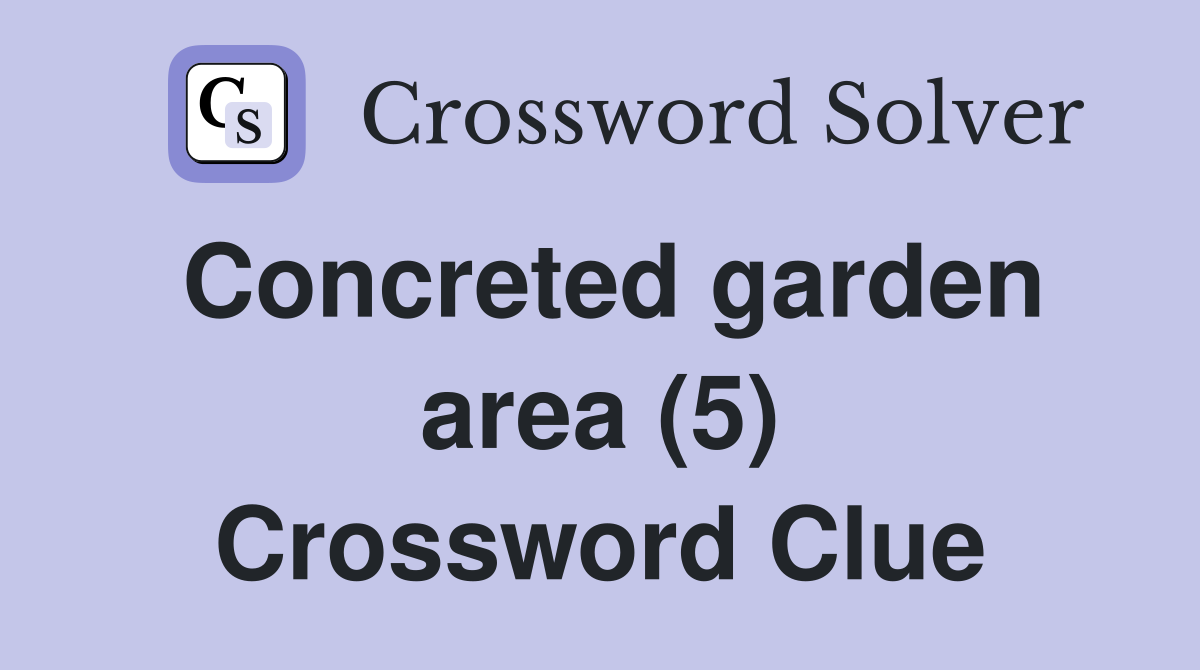 Concreted garden area (5) Crossword Clue