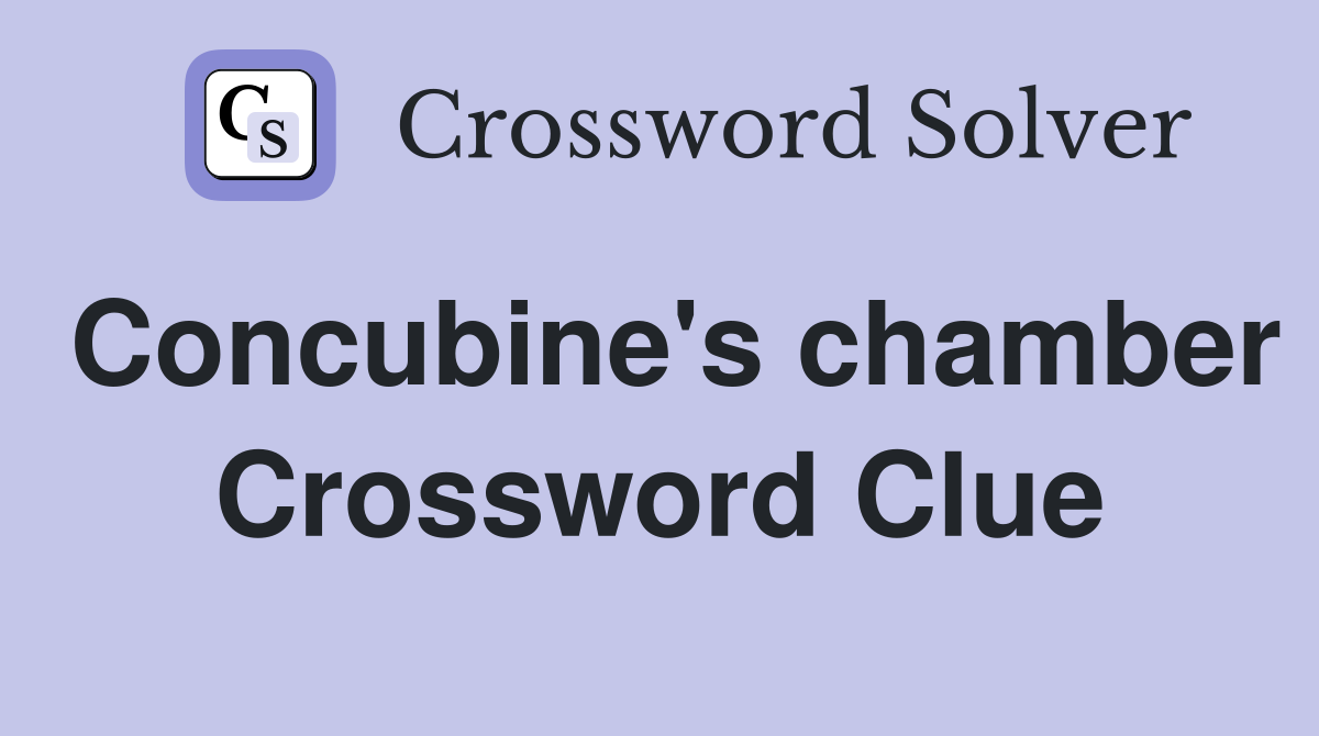 Concubine's chamber Crossword Clue