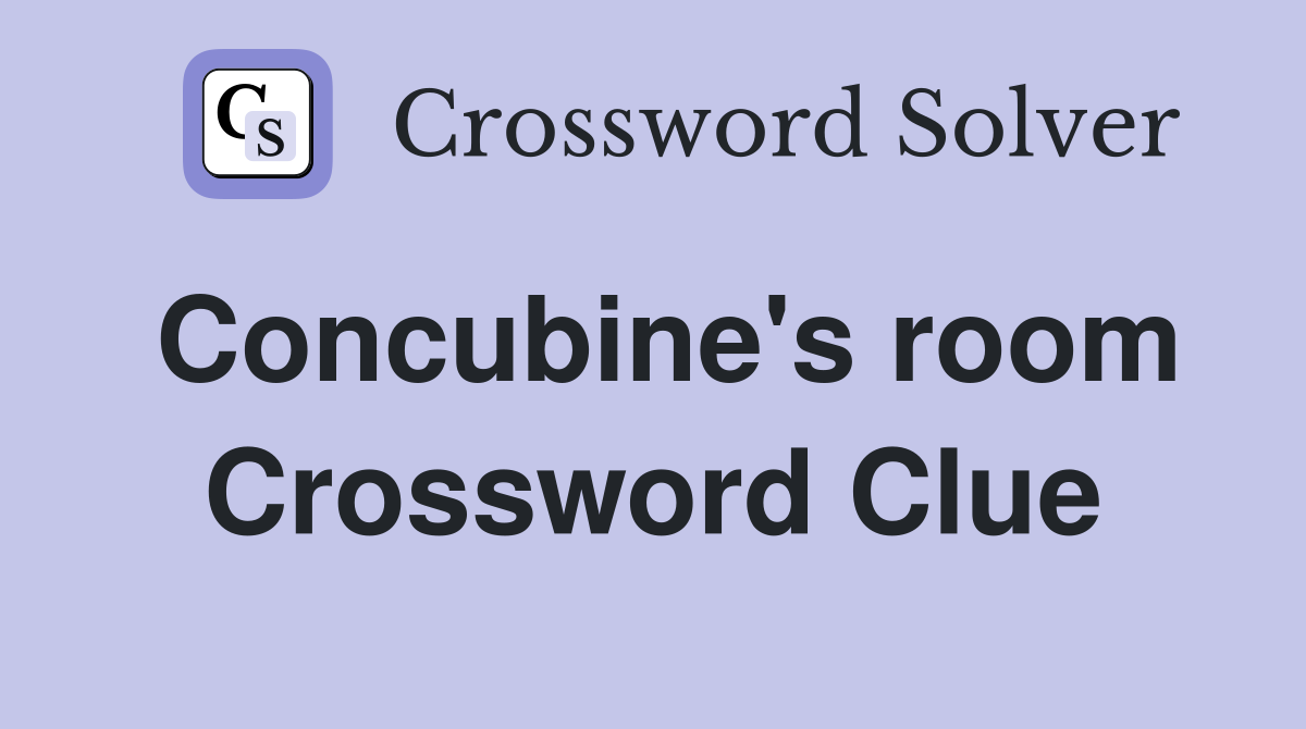 Concubine's room Crossword Clue