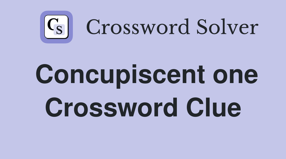 Concupiscent one Crossword Clue