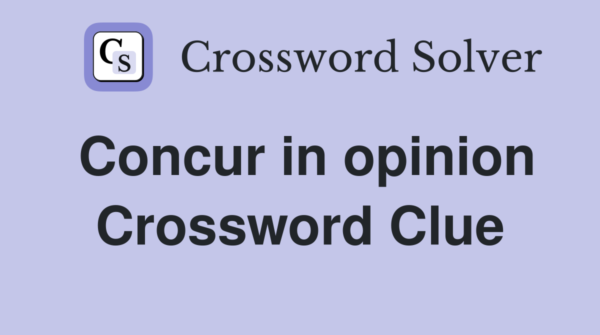 Concur in opinion Crossword Clue