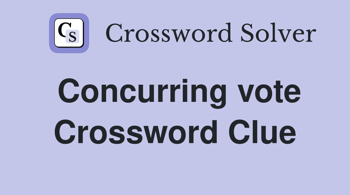 Concurring vote Crossword Clue