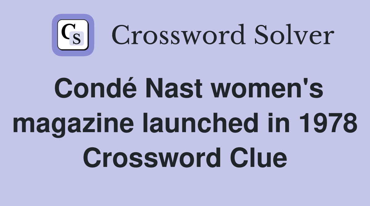 Condé Nast women's magazine launched in 1978 Crossword Clue