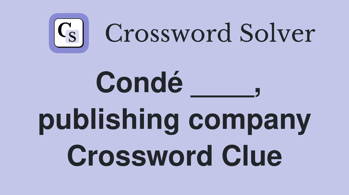 Condé ____, publishing company Crossword Clue