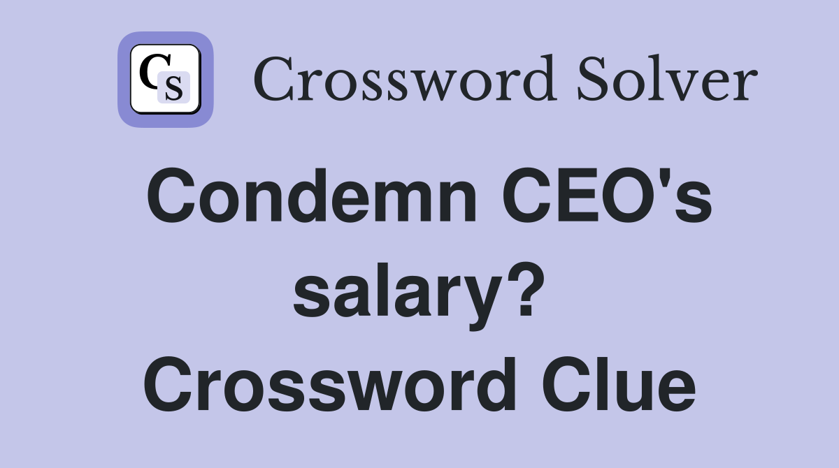 Condemn CEO's salary? Crossword Clue