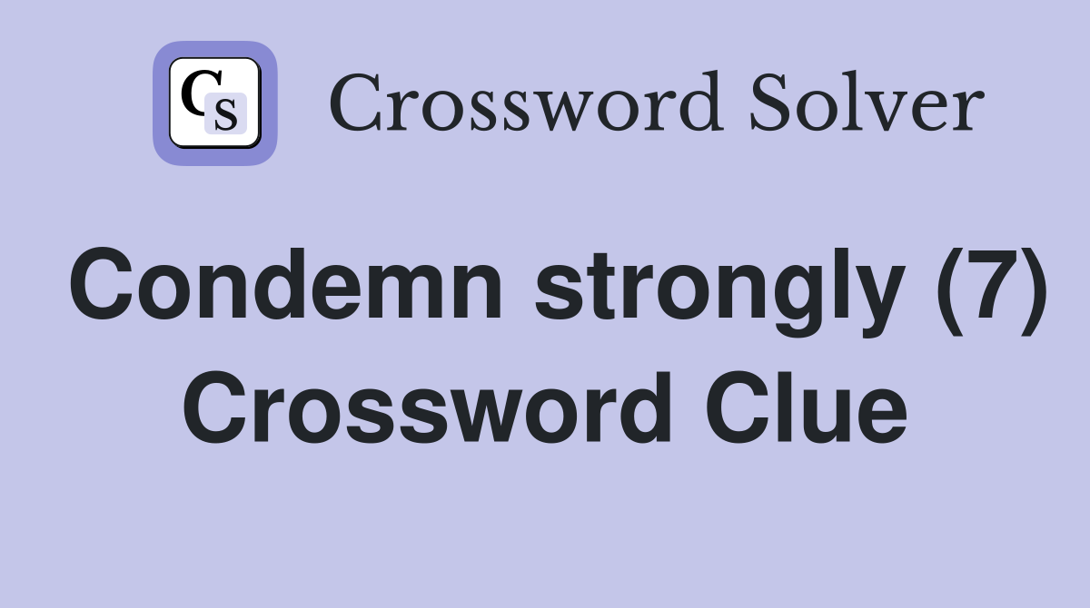 Condemn strongly (7) Crossword Clue