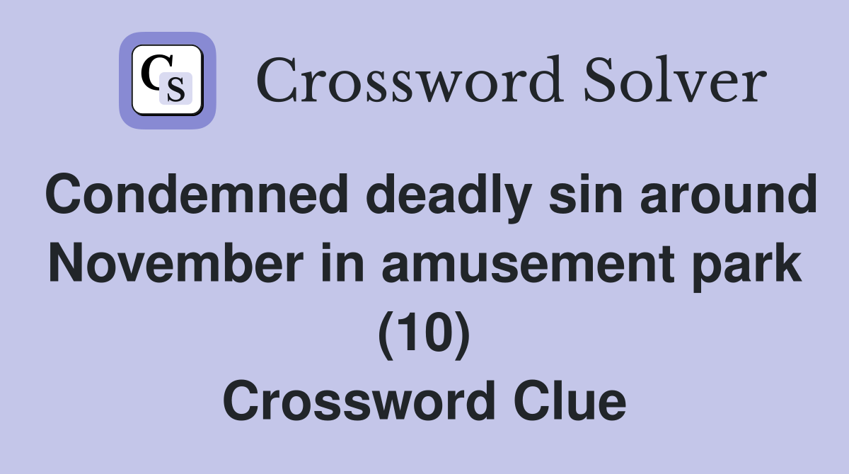 Condemned deadly sin around November in amusement park (10) Crossword Clue