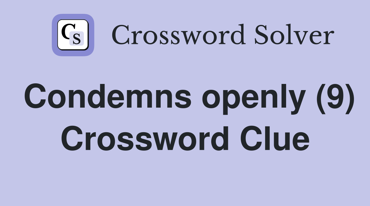 Condemns openly (9) Crossword Clue