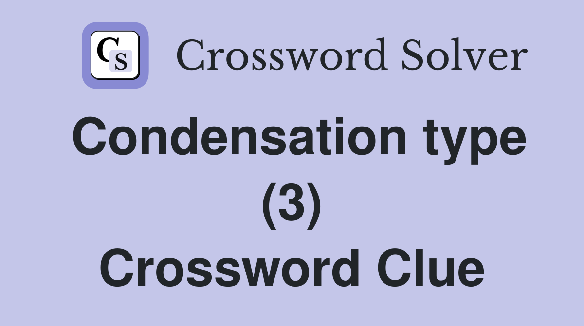 Condensation type (3) Crossword Clue
