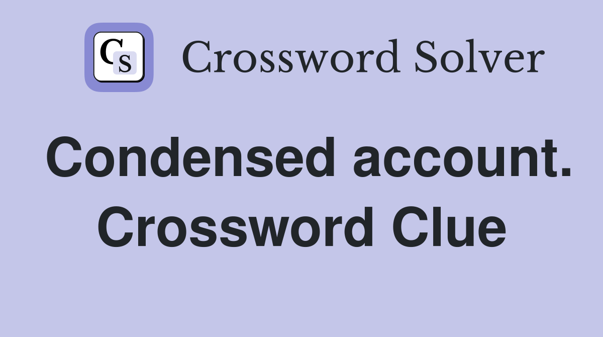 Condensed account. Crossword Clue