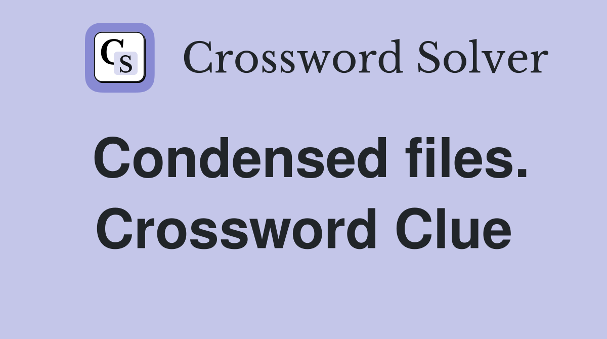 Condensed files. Crossword Clue
