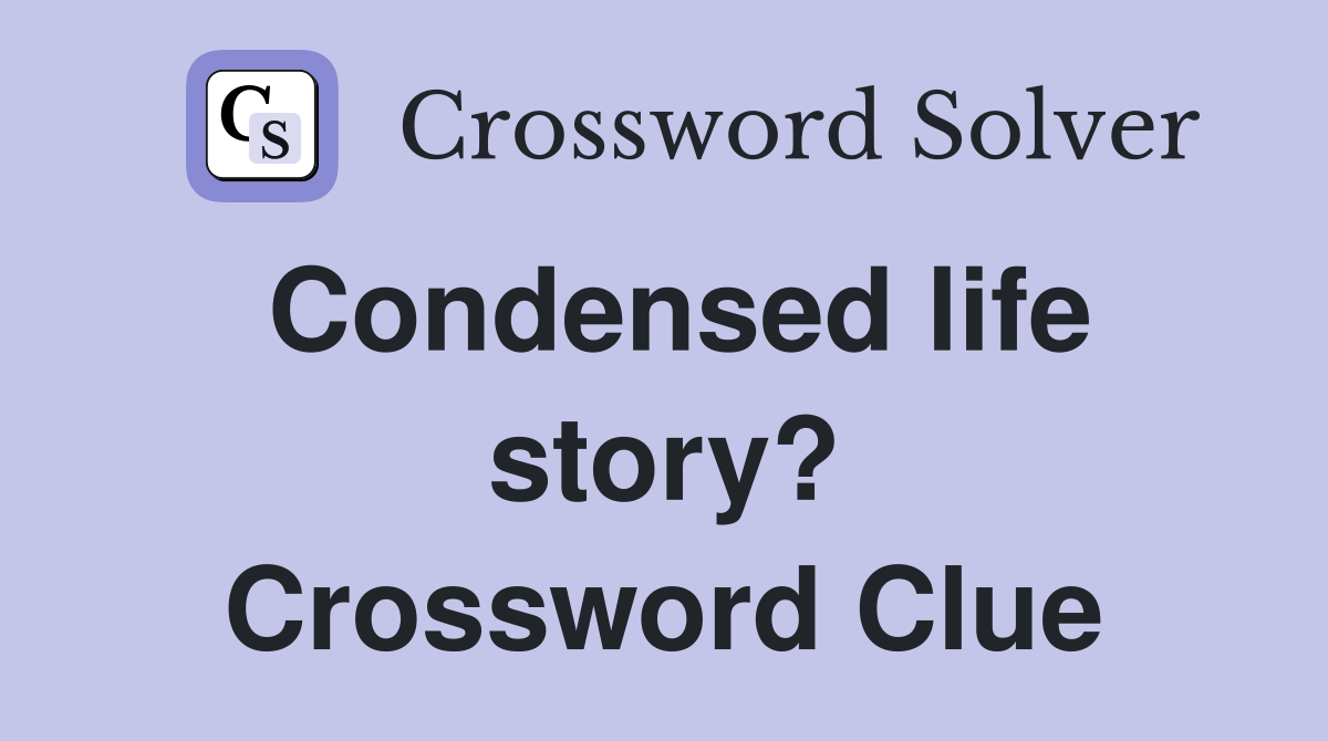 Condensed life story? Crossword Clue