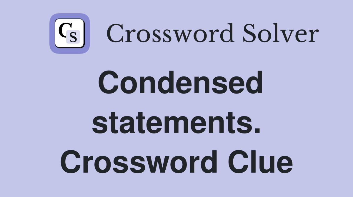 Condensed statements. Crossword Clue