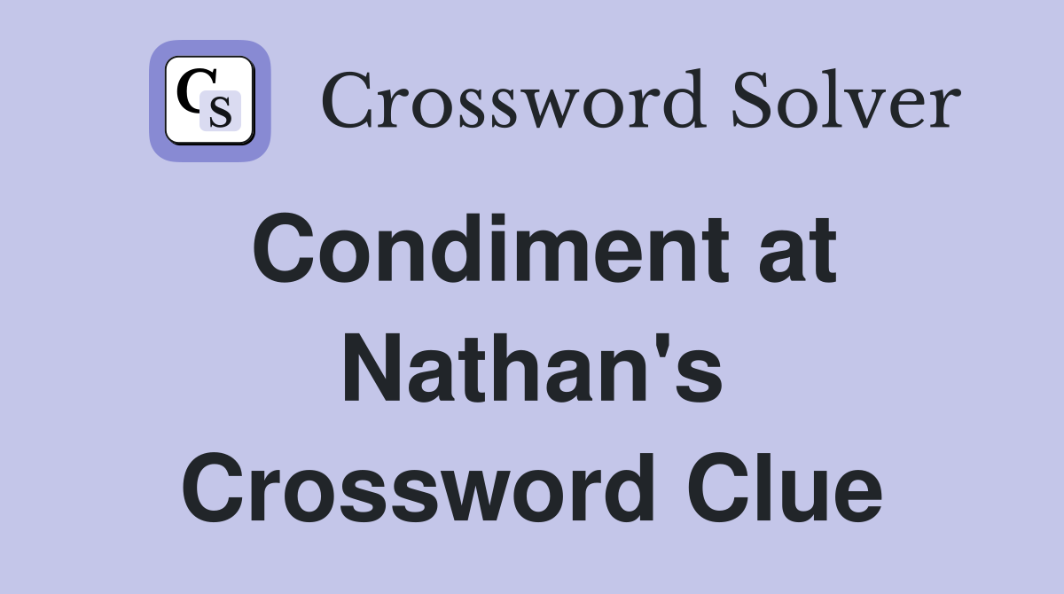 Condiment at Nathan's Crossword Clue