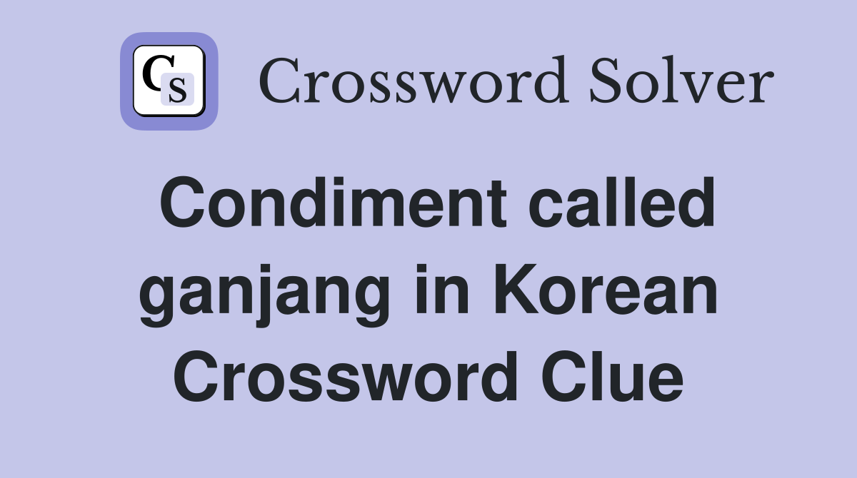 Condiment called ganjang in Korean Crossword Clue