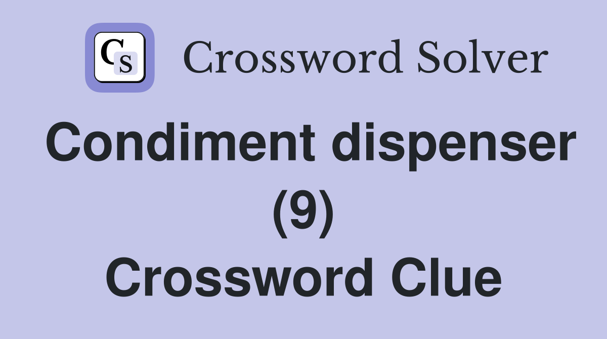 Condiment dispenser (9) Crossword Clue